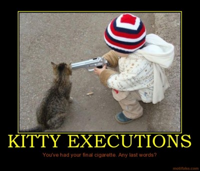 kitty-executions-kitty-child-gun-execution-demotivational-poster-1274691335.jpg